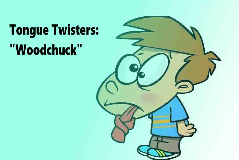 Tongue Twisters: "Woodchuck"